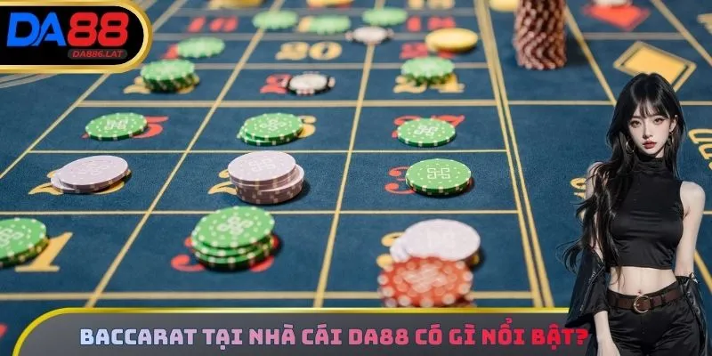 Trải nghiệm chơi baccarat tại nhà cái da88 có gì nổi bật?