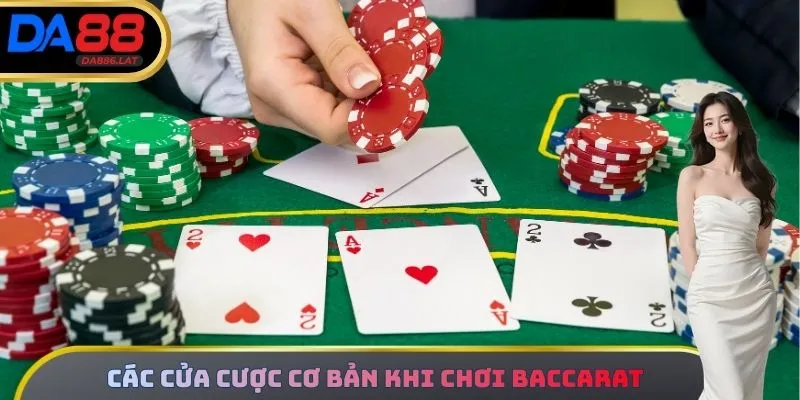Các cửa cược cơ bản khi chơi baccarat tại da88