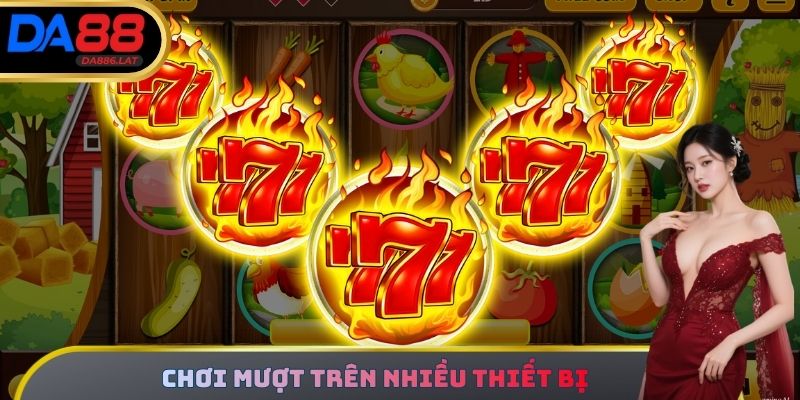 Chơi mượt trên nhiều thiết bị