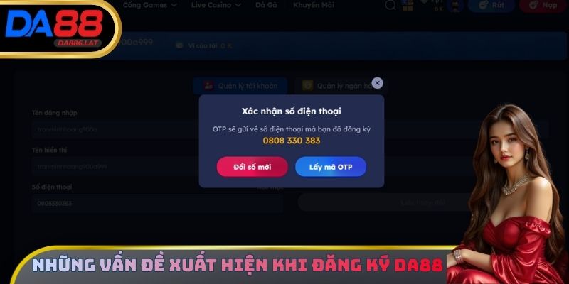 Những vấn đề xuất hiện khi đăng ký DA88