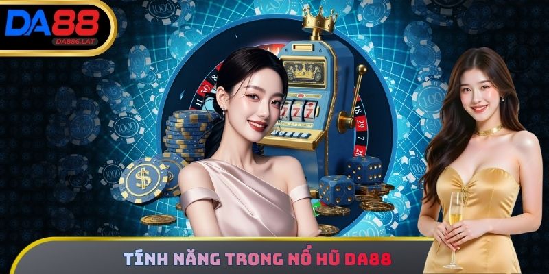 Tính năng trong Nổ Hũ DA88